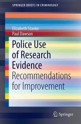 Police Use of Research Evidence: Recommendations for Improvement - SpringerBriefs in Translational Criminology (Paperback)