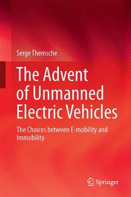 The Advent of Unmanned Electric Vehicles: The Choices between E-mobility and Immobility (Hardback)