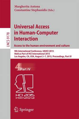 Universal Access in Human-Computer Interaction.
Access to the Human Environment and Culture: 9th International Conference, UAHCI 2015, Held as Part of HCI International 2015, Los Angeles, CA, USA, August 2-7, 2015, Proceedings, Part IV - Information Systems and Applications, incl. Internet/Web, and HCI 9178 (Paperback)