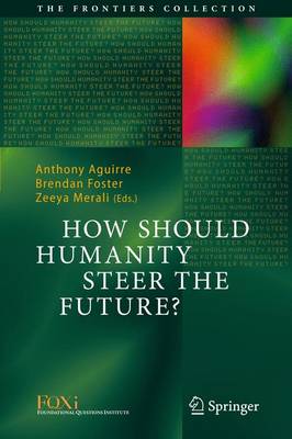 How Should Humanity Steer the Future? - The Frontiers Collection (Hardback)