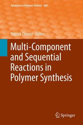 Multi-Component and Sequential Reactions in Polymer Synthesis - Advances in Polymer Science 269 (Hardback)