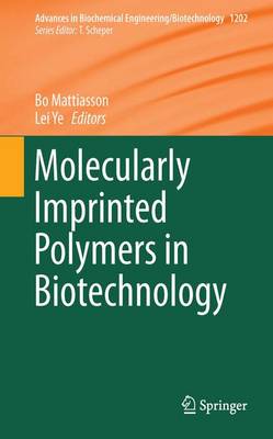 Molecularly Imprinted Polymers in Biotechnology - Advances in Biochemical Engineering/Biotechnology 150 (Hardback)
