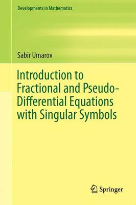 Introduction to Fractional and Pseudo-Differential Equations with Singular Symbols - Developments in Mathematics 41 (Hardback)