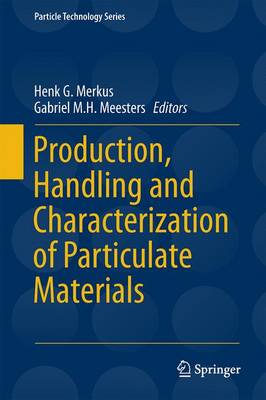 Production, Handling and Characterization of Particulate Materials - Particle Technology Series 25 (Hardback)