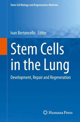 Stem Cells in the Lung: Development, Repair and Regeneration - Stem Cell Biology and Regenerative Medicine (Hardback)