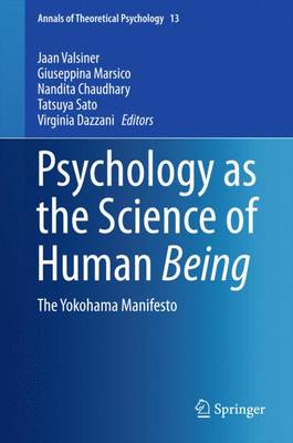 Psychology as the Science of Human Being: The Yokohama Manifesto - Annals of Theoretical Psychology 13 (Hardback)