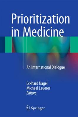 Prioritization in Medicine: An International Dialogue (Hardback)