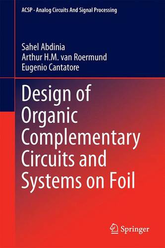 Design of Organic Complementary Circuits and Systems on Foil - Analog Circuits and Signal Processing (Hardback)