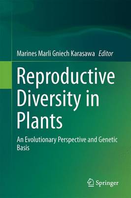 Reproductive Diversity of Plants: An Evolutionary Perspective and Genetic Basis (Hardback)