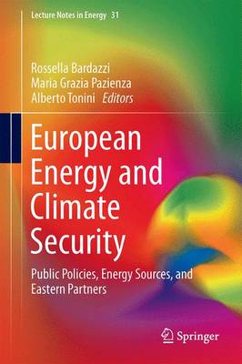 European Energy and Climate Security: Public Policies, Energy Sources, and Eastern Partners - Lecture Notes in Energy 31 (Hardback)