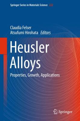 Heusler Alloys: Properties, Growth, Applications - Springer Series in Materials Science 222 (Hardback)