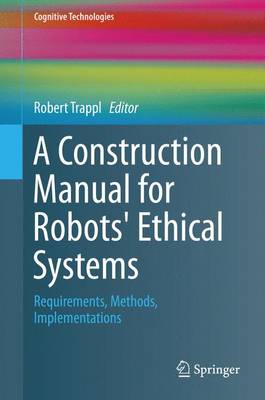 A Construction Manual for Robots' Ethical Systems: Requirements, Methods, Implementations - Cognitive Technologies (Hardback)