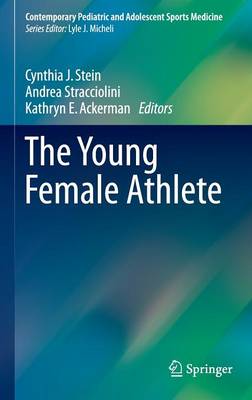 The Young Female Athlete - Contemporary Pediatric and Adolescent Sports Medicine (Hardback)