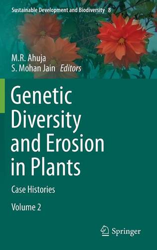 Genetic Diversity and Erosion in Plants: Case Histories - Sustainable Development and Biodiversity 8 (Hardback)