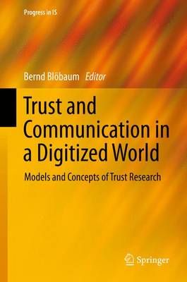 Trust and Communication in a Digitized World: Models and Concepts of Trust Research - Progress in IS (Hardback)