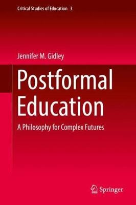 Postformal Education: A Philosophy for Complex Futures - Critical Studies of Education 3 (Hardback)