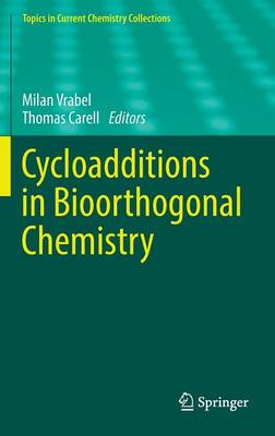 Cycloadditions in Bioorthogonal Chemistry - Topics in Current Chemistry Collections (Hardback)