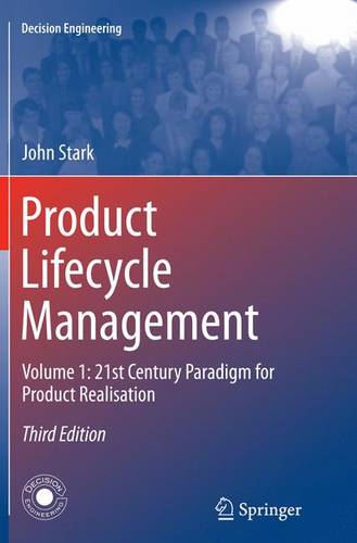 Product Lifecycle Management (Volume 1): 21st Century Paradigm for Product Realisation - Decision Engineering (Paperback)