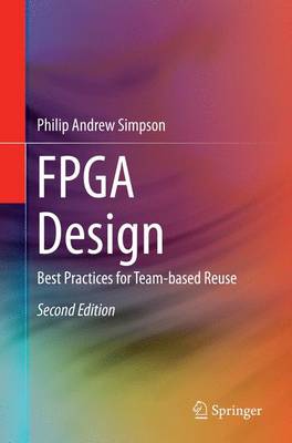 FPGA Design: Best Practices for Team-based Reuse (Paperback)