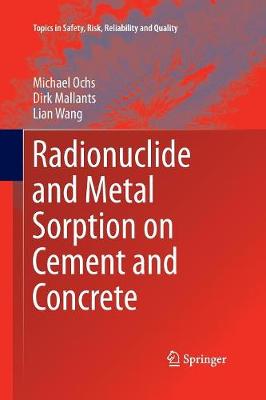 Radionuclide and Metal Sorption on Cement and Concrete - Topics in Safety, Risk, Reliability and Quality 29 (Paperback)
