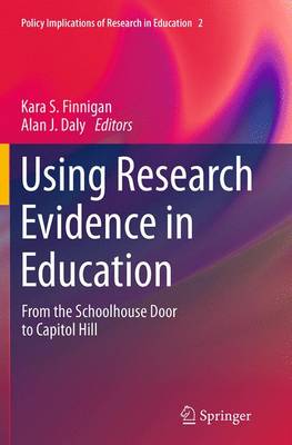 Using Research Evidence in Education: From the Schoolhouse Door to Capitol Hill - Policy Implications of Research in Education 2 (Paperback)