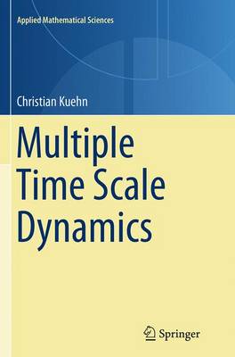 Multiple Time Scale Dynamics - Applied Mathematical Sciences 191 (Paperback)