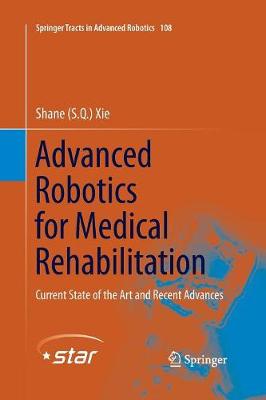 Advanced Robotics for Medical Rehabilitation: Current State of the Art and Recent Advances - Springer Tracts in Advanced Robotics 108 (Paperback)