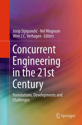 Concurrent Engineering in the 21st Century: Foundations, Developments and Challenges (Paperback)
