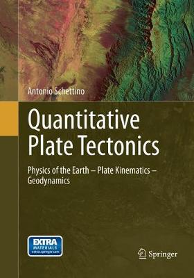 Quantitative Plate Tectonics: Physics of the Earth - Plate Kinematics - Geodynamics (Paperback)