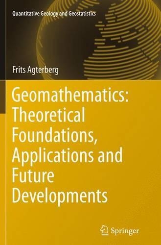 Geomathematics: Theoretical Foundations, Applications and Future Developments - Quantitative Geology and Geostatistics 18 (Paperback)