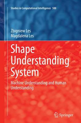 Shape Understanding System: Machine Understanding and Human Understanding - Studies in Computational Intelligence 588 (Paperback)