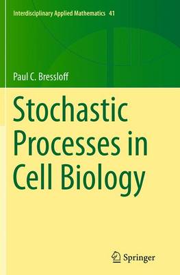 Stochastic Processes in Cell Biology - Interdisciplinary Applied Mathematics 41 (Paperback)