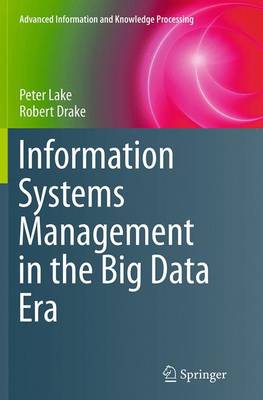 Information Systems Management in the Big Data Era - Advanced Information and Knowledge Processing (Paperback)