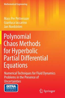 Polynomial Chaos Methods for Hyperbolic Partial Differential Equations: Numerical Techniques for Fluid Dynamics Problems in the Presence of Uncertainties - Mathematical Engineering (Paperback)