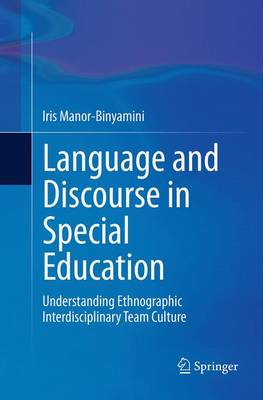 Language and Discourse in Special Education: Understanding Ethnographic Interdisciplinary Team Culture (Paperback)