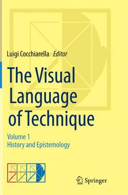The Visual Language of Technique: Volume 1 - History and Epistemology (Paperback)