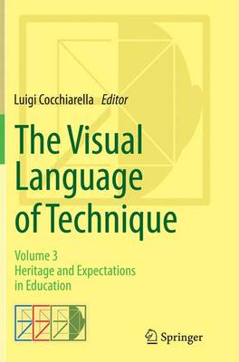 The Visual Language of Technique: Volume 3 - Heritage and Expectations in Education (Paperback)
