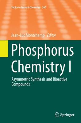 Phosphorus Chemistry I: Asymmetric Synthesis and Bioactive Compounds - Topics in Current Chemistry 360 (Paperback)