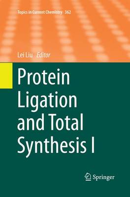Protein Ligation and Total Synthesis I - Topics in Current Chemistry 362 (Paperback)
