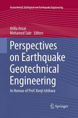 Perspectives on Earthquake Geotechnical Engineering: In Honour of Prof. Kenji Ishihara - Geotechnical, Geological and Earthquake Engineering 37 (Paperback)