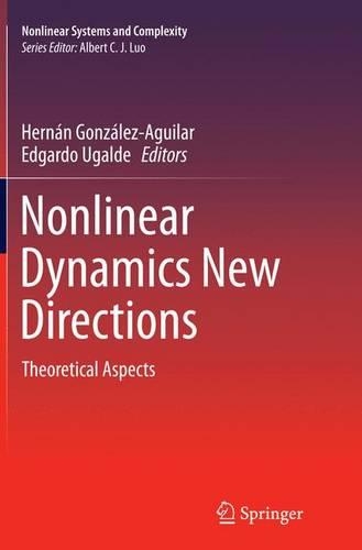 Nonlinear Dynamics New Directions: Theoretical Aspects - Nonlinear Systems and Complexity 11 (Paperback)