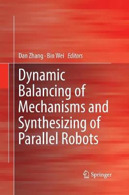 Dynamic Balancing of Mechanisms and Synthesizing of Parallel Robots (Paperback)