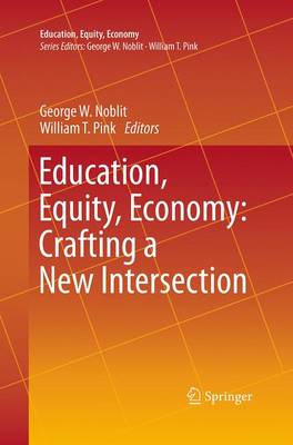 Education, Equity, Economy: Crafting a New Intersection - Education, Equity, Economy 1 (Paperback)
