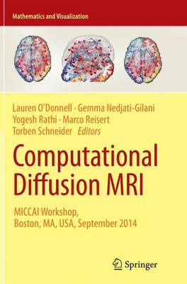 Computational Diffusion MRI: MICCAI Workshop, Boston, MA, USA, September 2014 - Mathematics and Visualization (Paperback)