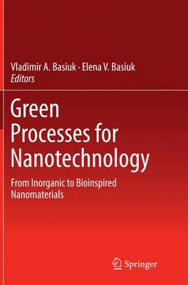 Green Processes for Nanotechnology: From Inorganic to Bioinspired Nanomaterials (Paperback)