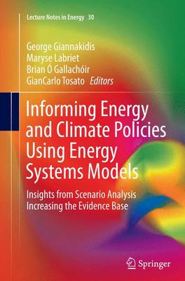 Informing Energy and Climate Policies Using Energy Systems Models: Insights from Scenario Analysis Increasing the Evidence Base - Lecture Notes in Energy 30 (Paperback)