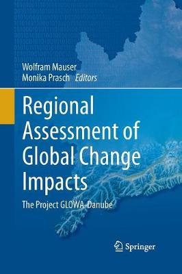 Regional Assessment of Global Change Impacts: The Project GLOWA-Danube (Paperback)