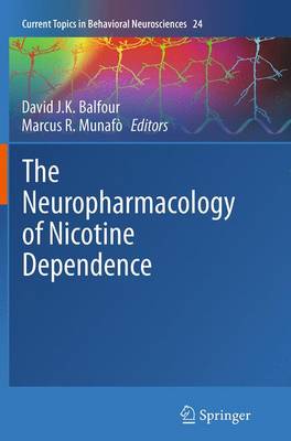The Neuropharmacology of Nicotine Dependence - Current Topics in Behavioral Neurosciences 24 (Paperback)