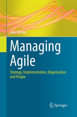 Managing Agile: Strategy, Implementation, Organisation and People (Paperback)