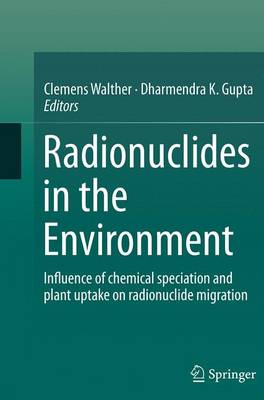 Radionuclides in the Environment: Influence of chemical speciation and plant uptake on radionuclide migration (Paperback)